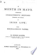 A Month in Mayo, Comprising Characteristic Sketches, Sporting and Social, of Irish Life; with Miscellaneous Papers