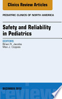 Safety and Reliability in Pediatrics  An Issue of Pediatric Clinics   E Book