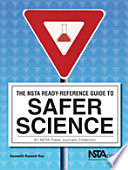 The NSTA Ready reference Guide to Safer Science