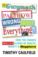 Is Gwyneth Paltrow Wrong about Everything?: How the Famous ...