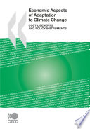 Economic Aspects of Adaptation to Climate Change Costs  Benefits and Policy Instruments Book