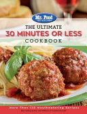 Mr  Food Test Kitchen   The Ultimate 30 Minutes Or Less Cookbook