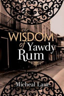 The Wisdom of Yawdy Rum