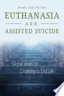 Euthanasia and Assisted Suicide  Global Views on Choosing to End Life