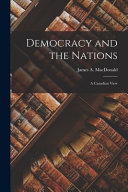 Democracy and the Nations [microform]