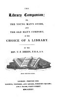 The Library Companion; Or, The Young Man's Guide, and the Old Man's Comfort, in the Choice of a Library