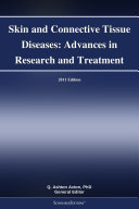 Skin and Connective Tissue Diseases: Advances in Research and Treatment: 2011 Edition