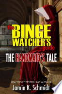 The Binge Watcher’s Guide To The Handmaid’s Tale