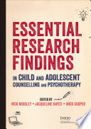 Essential Research Findings in Child and Adolescent Counselling and Psychotherapy