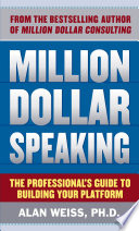 Million Dollar Speaking  The Professional s Guide to Building Your Platform