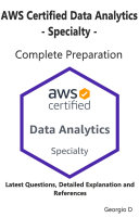 AWS Certified Data Analytics - Specialty - Complete Exam Preparation