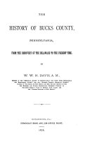 The History of Bucks County  Pennsylvania  from the Discovery of the Delaware to the Present Time