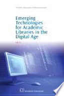 Emerging Technologies for Academic Libraries in the Digital Age Book