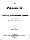The Friend  ed  by R  Smith  Vol   1st and 2nd eds  of vol 1  The 1st ed  of vol 1 wanting no 7  14 17  25  26  