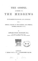 The Gospel according to the Hebrews, its fragments tr. and annotated, with a critical analysis of the evidence relating to it, by E.B. Nicholson. [With] Corrections and suppl. notes