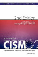 CISM Certified Information Security Manager Certification Exam Preparation Course in a Book for Passing the CISM Exam   the How to Pass on Your First Try Certification Study Guide   Second Edition