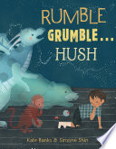 Rumble Grumble . . . Hush