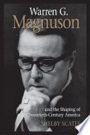 Warren G  Magnuson and the Shaping of Twentieth Century America