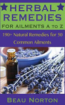 190  Herbal Remedies for 50 Common Ailments