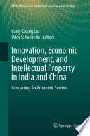 Innovation  Economic Development  and Intellectual Property in India and China Book