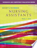 Workbook and Competency Evaluation Review for Mosby s Textbook for Nursing Assistants   E Book Book