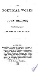 The Poetical Works of John Milton; to which is Prefixed the Life of the Author