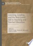 Learning  Leading  and the Best Loved Self in Teaching and Teacher Education