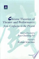 Chinese Theories of Theater and Performance from Confucius to the Present Book