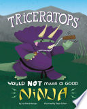 A Triceratops Would NOT Make a Good Ninja