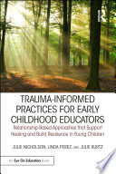 Trauma Informed Practices for Early Childhood Educators