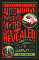 History's Greatest Automotive Mysteries, Myths and Rumors Revealed