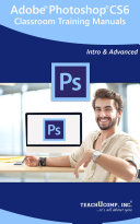 Adobe Photoshop CS6 Training Manual Classroom in a Book