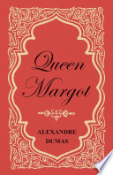 Queen Margot  Or  Marguerite de Valois   With Nine Illustrations