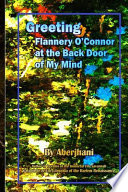 Greeting Flannery O'Connor at the Back Door of My Mind