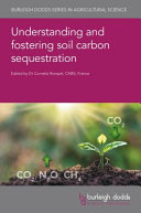 Understanding and Fostering Soil Carbon Sequestration