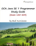 OCA Java SE 7 Programmer Study Guide (Exam 1Z0-803)