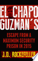 El Chapo Guzman's Escape From a Maximum Security Prison in 2015