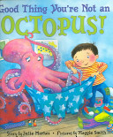 Good Thing You're Not an Octopus!