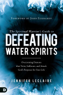 The Spiritual Warrior’s Guide to Defeating Water Spirits