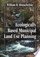 Ecologically Based Municipal Land Use Planning Book