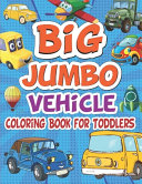 Big Jumbo Vehicle Coloring Book For Toddlers Book