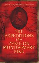The Expeditions of Zebulon Montgomery Pike [Pdf/ePub] eBook