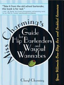 Miss Charming s Guide for Hip Bartenders and Wayout Wannabes