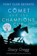Comet and the Champion   s Cup  Pony Club Secrets  Book 5 