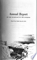 Annual Report Of The Secretary Of The Interior For The Fiscal Year 