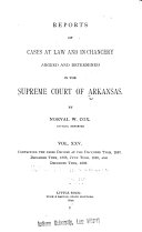 Reports of Cases at Law and in Chancery Argued and Determined in the Supreme Court of Arkansas ...
