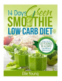 14 Day Green Smoothie Low Carb Diet