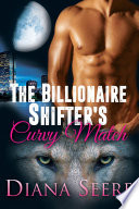 The Billionaire Shifter s Curvy Match  Billionaire Shifters Club  1  Shifter Romance  Book