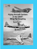 Flying Aircraft Carriers of the USAF: Wing Tip Coupling