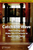 Catch the Wave  How Timing Can Make You a Fortune in Real Estate today